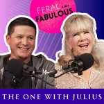 The One with Julius Gonzales - Feral and Fabulous - Episode 12