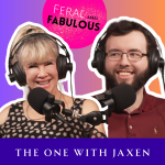 The One with Jaxen Howell - Feral and Fabulous - Episode 27