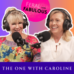 The One with Caroline Daly - Feral and Fabulous - Episode 34